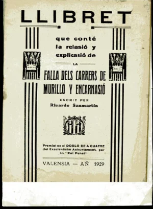 LLIBRET QUE CONTÉ LA RELASIÓ Y EXPLICASIÓ DE LA FALLA DELS CARRES DE MURILLO Y ENCARNASIÓ, escrit per RICARDO SANMARTIN, Valencia 1929 , 11x 16 cm.