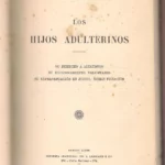 LOS HIJOS ADULTERINOS su derecho a alimentos, su reconocimiento voluntario su representación en juicio