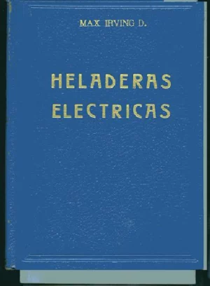 HELADERAS ELECTRICAS, FUNCIONAMIENTO, USO Y CONSERVACIÓN, REPARACIÓN