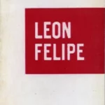 LEON FELIPE mi ultimo encuentro con el poeta