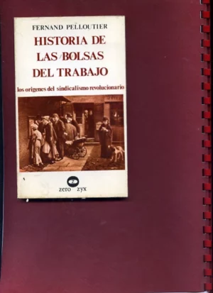 HISTORIA DE LAS BOLSAS DE TRABAJO LOS ORÍGENES DEL SINDICALISMO REVOLUCIONARIO