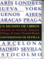 UN MUNDO DE LIBROS Edición de Yolanda Morató. Pról Juan Manuel Bonet. Colaboradores F. Iwasaki, Andres Trapiello, Juan Bonilla, M. Albero, F. Ortiz, y J. Marchamalo y otros