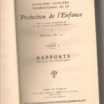 2º CONGRES INTERNATIONAL DE LA PROTECTION DE L`ENFANCE, BRUXELLES 1921 , TOME I RAPPORTS