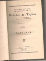 2º CONGRES INTERNATIONAL DE LA PROTECTION DE L`ENFANCE, BRUXELLES 1921 , TOME I RAPPORTS