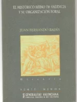EL HISTÓRICO REINO DE VALENCIA Y SU ORGANIZACIÓN FORAL