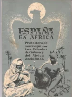 ESPAÑA EN AFRICA PROTECTORADO MARROQUÍ , LAS COLONIAS DE GUINEA Y DEL AFRICA OCCIDENTAL