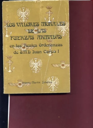 LOS VALORES MORALES DE LAS FUERZAS ARMADAS EN LAS REALES ORDENANZAS DE SM. JUAN CARLOS I