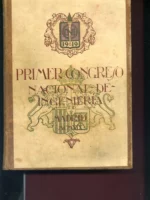 PRIMER CONGRESO NACIONAL DE INGENIERIA 4 tomos. Tomo I: Obras públicas e Industrias de transportes. Material de transportes y construcción naval. Mecánica, motores y máquinas-herramientas. Tomo II: Minas y metalurgia. Física y Química industriales. Electr