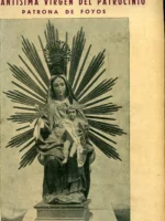 LA VIRGEN DEL PATROCINIO PATRONA DE FOYOS bodas de oro de la coronación Pontificia como Patrona y Bodas de Plata de su coronación Canónica 1905 1930 1955