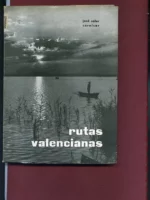 RUTAS VALENCIANAS ITINERARIOS TURISTICOS. PROL MARTIN DOMINGUEZ fot. En el texto.XVI rutas: huerta de Valencia, Cullera, la Valldigna, la Costa Blanca, la de Azahar, Castellon,. El Palancia,Liria, Jativa, Sierra Espadan, el Maestrazgo...la ruta de las ni