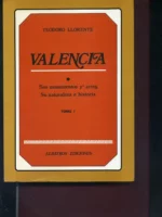 VALENCIA SUS MONUMENTOS Y ARTES SU NATURALEZA E HISTORIA Facsímil de la edición de 1887