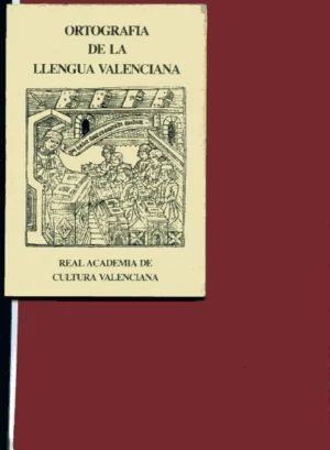 ORTOGRAFIA DE LA LLENGUA VALENCIANA REAL ACADEMIA DE CULTURA VALENCIANA