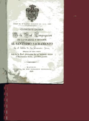 CONSTITUCIONES DE LA REAL CONGREGACION DE LA GUARDIA Y ORACION AL SANTISIMO SACRAMENTO en el Jubileo de las Cuarenta Horas