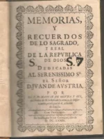 MEMORIAS Y RECUERDOS DE LOS SAGRADO Y REAL DE LA REPUBLICA DE DIOS dedicadas a D. JUAN DE AUSTRIA