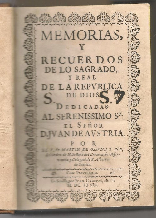 MEMORIAS Y RECUERDOS DE LOS SAGRADO Y REAL DE LA REPUBLICA DE DIOS dedicadas a D. JUAN DE AUSTRIA