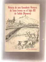 HISTORIA DE UNA GANADERIA NAVARRA DE TOROS BRAVOS EN EL SIGLO XIX TUDELA ,NAVARRA