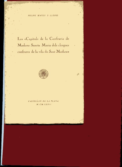 LOS CAPITOLS DE LA CONFRARIA DE MADONA SANCTA MARIA DELS CLERGUES CONFRARES DE LA VILA DE SENT MATHEU