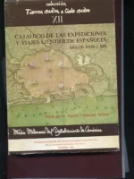 CATALOGO DE LAS EXPEDICIONES Y VIAJES CIENTIFICOS ESPAÑOLES A AMERICA Y FILIPINAS SIGLOS XVIII Y XIX