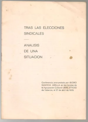 TRAS LAS ELECCIONES SINDICALES ANALISIS DE UNA SITUACION conferencia por .. En los locales LIBRE STUDIO Valencia 27 abril 1978