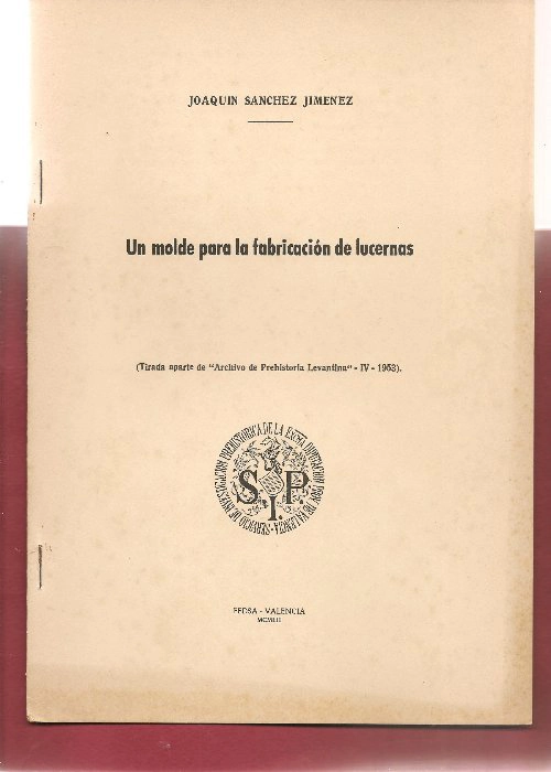 UN MOLDE PARA LA FABRICACION DE LUCERNAS tirada aparte de Archivo de Prehistoria Levantina 1953