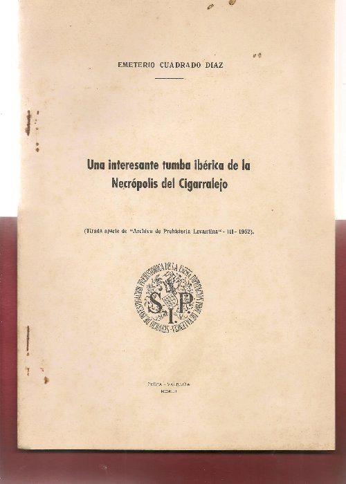 UNA INTERESANTE TUMBA IBERICA DE LA NECROPOLIS DEL CIGARRALEJO tirada aparte de Archivo de Prehistoria Levantina 1952