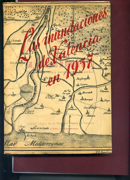 LAS INUNDACIONES DE VALENCIA EN 1957. HISTORIA DE LA RIADA Y PERSPECTIVA DE LA CIUDAD con mas de 100h fot