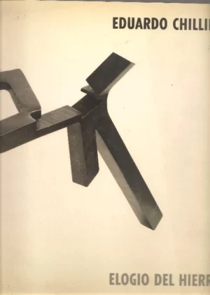 EDUARDO CHILLIDA ELOGIO DEL HIERRO