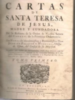 CARTAS DE SANTA TERESA DE JESÚS fundadora de la orden de Nuestra Señora del Carmen, TOMO 1º, recogidas por Fray Diego de la Presentación