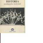 UN DESEO DE HISTORIA AUTOBIOGRAFIA INTELECTUAL