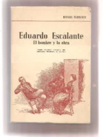 EDUARDO ESCALANTE EL HOMBRE Y LA OBRA