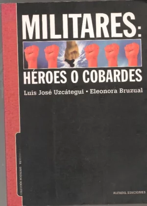 MILITARES: HEROES O COBARDES