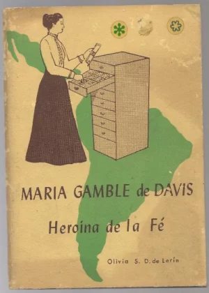 MARIA GAMBLE DE DAVIS, UNA HEROÍNA DE LA FE EN MEXICO