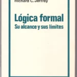 LÓGICA FORMAL, SU ALCANCE Y SUS LÍMITES