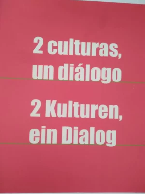 2 CULTURAS UN DIALOGO, 2 KULTUREN, EIN DIALOG, bilingúe