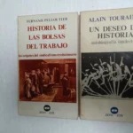 2 libros política ,HISTORIA DE LAS BOLSAS DE TRABAJO ,TOURAINE-UN DESEO DE HISTORIA AUTOBIOGRAFIA INTELECTUAL