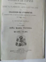 HISTORIA DE ESPAÑA ILUSTRADA desde su fundación hasta nuestros días, colección de litografías representando los principales hechos historicos de cada época