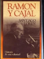 RAMON Y CAJAL, HISTORIA DE UNA VOLUNTAD