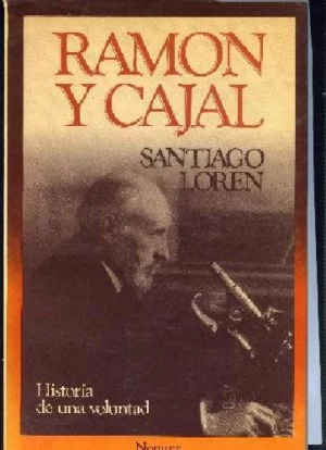 RAMON Y CAJAL, HISTORIA DE UNA VOLUNTAD