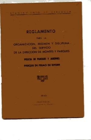 REGLAMENTO PARA LA ORGANIZACIÓN, REGIMEN Y DISCIPLINA DEL SERVICIO DE LA DIRECCION DE MONTES Y PARQUES. PARQUE PRIMO DE RIBERA (Zaragoza)