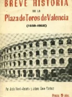 BREVE HISTORIA DE LA PLAZA DE TOROS DE VALENCIA 1859-1968