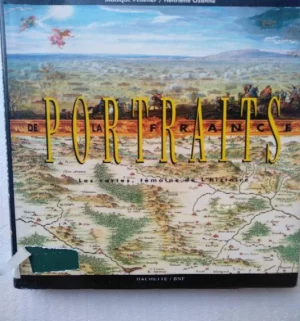 PORTRAITS DE LA FRANCE, les cartes temoins de l`histoire