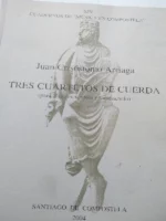 TRES CUADERNOS DE CUERDA (para dos violines, viola y violonchelo MUSICA EN COMPOSTELA