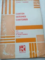 CANTEN SEÑORES CANTORES, TOMO i, 150 CANCIONES TRADICIONALES