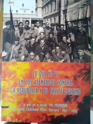 LO QUE YO VI EN LOS ATENTADOS CONTRA LA REPUBLICA Y SU TRISTE DESTINO, LO QUE YO A VISCUT MIS MEMORIAS, so VISENT CASTELLANO