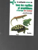 TOUS LES REPTILES ET AMPHIBIENS D´ EUROPE en couleur