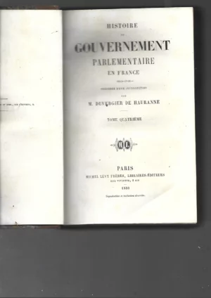 HISTOIRE DU GOUVERNEMENT PARLAMENTAIRE EN FRANCE 1814-1840 tomos 3,4 y 5