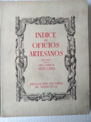 INDICE DE OFICIOS ARTESANOS, obra sindical artesania, delegacion de sindicatos 1950
