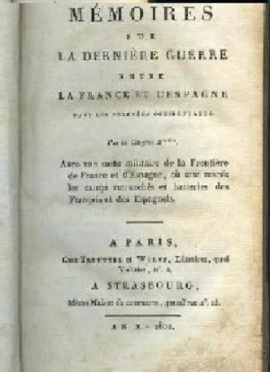 MEMOIRES SUR LA DERNIERE GUERRE ENTRE LA FRANCE ET L´ESPAGNE DANS LES PYRINÉES OCCIDENTALES