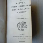 OEUVRES DE BARTHE (les fausses infidelites) COLLIN D`HARLEVILLA ( les chateaux en Espagne, l`optimiste, Monsieur de Crac, le vieux celibataire ) FABRE D`EGLANTINE ( le Philinte de Moliere, l´intrigue epistolaire) ROUSSEAU (PYGMALION)