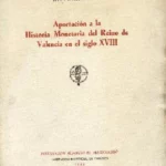 APORTACION A LA HISTORIA MONETARIA DEL REINO DE VALENCIA EN EL S. XVIII